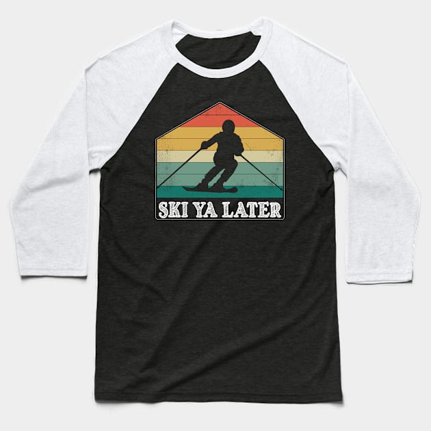 Ski Ya Later Vintage Baseball T-Shirt by FamiLane